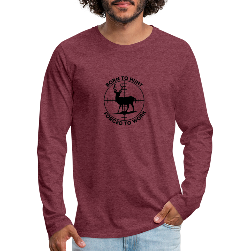 Born to Hunt Premium Long Sleeve T-Shirt - heather burgundy
