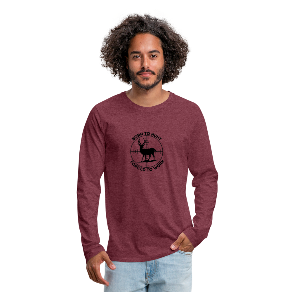 Born to Hunt Premium Long Sleeve T-Shirt - heather burgundy
