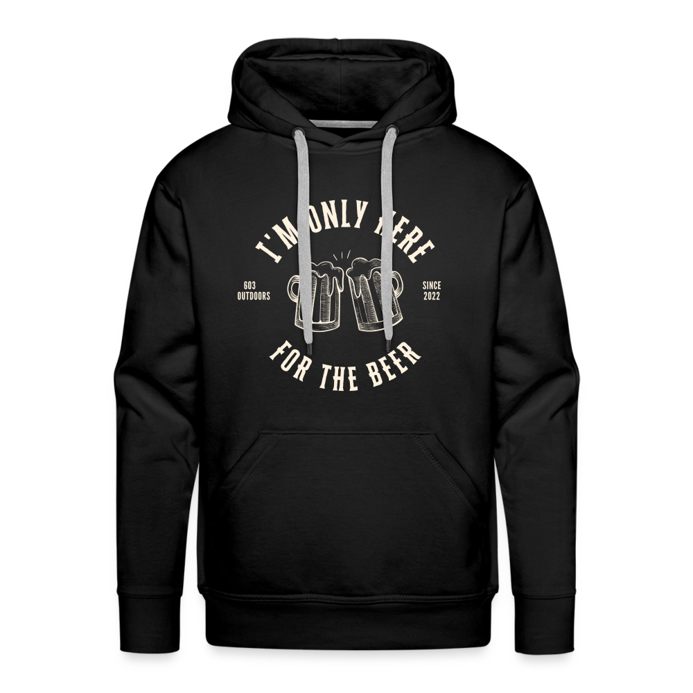 I'M ONLY HERE FOR THE BEER Premium Hoodie - black