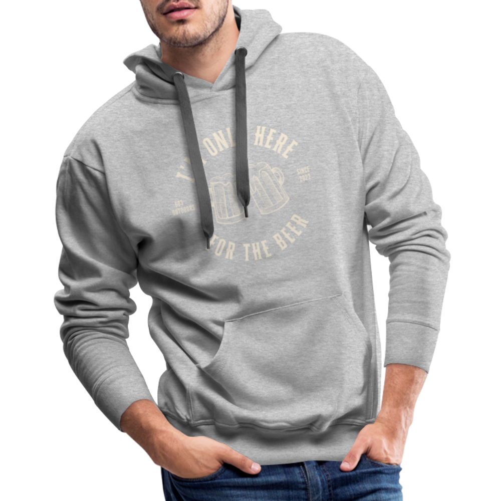 I'M ONLY HERE FOR THE BEER Premium Hoodie - heather grey