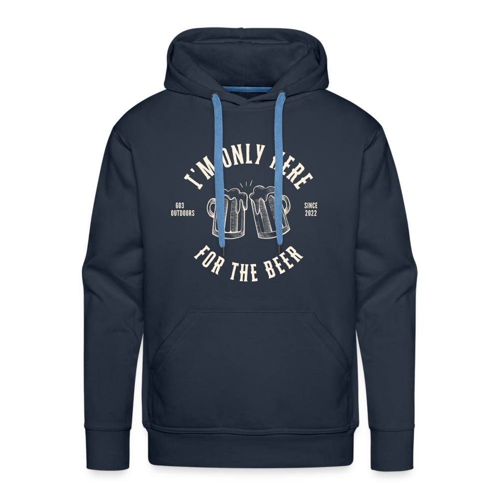 I'M ONLY HERE FOR THE BEER Premium Hoodie - navy
