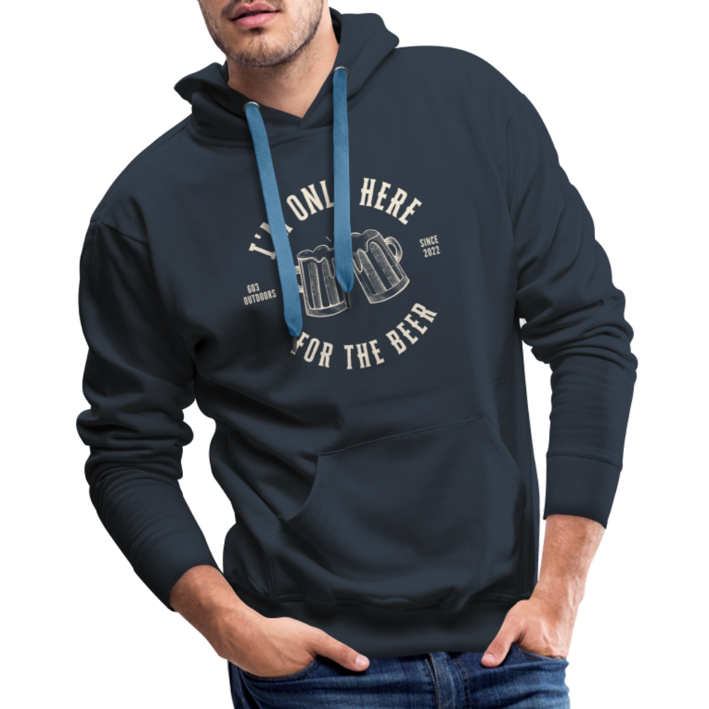 I'M ONLY HERE FOR THE BEER Premium Hoodie - navy