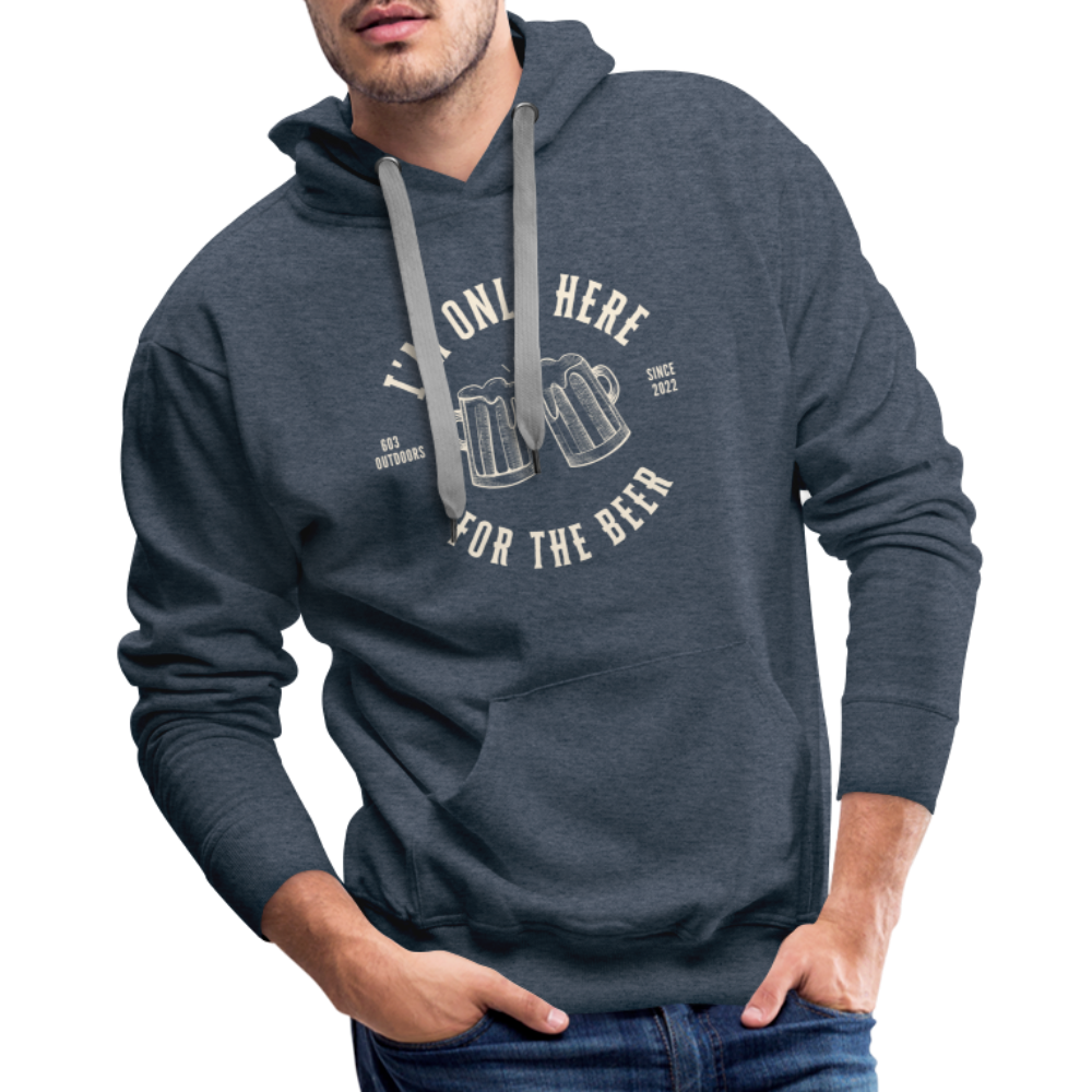 I'M ONLY HERE FOR THE BEER Premium Hoodie - heather denim