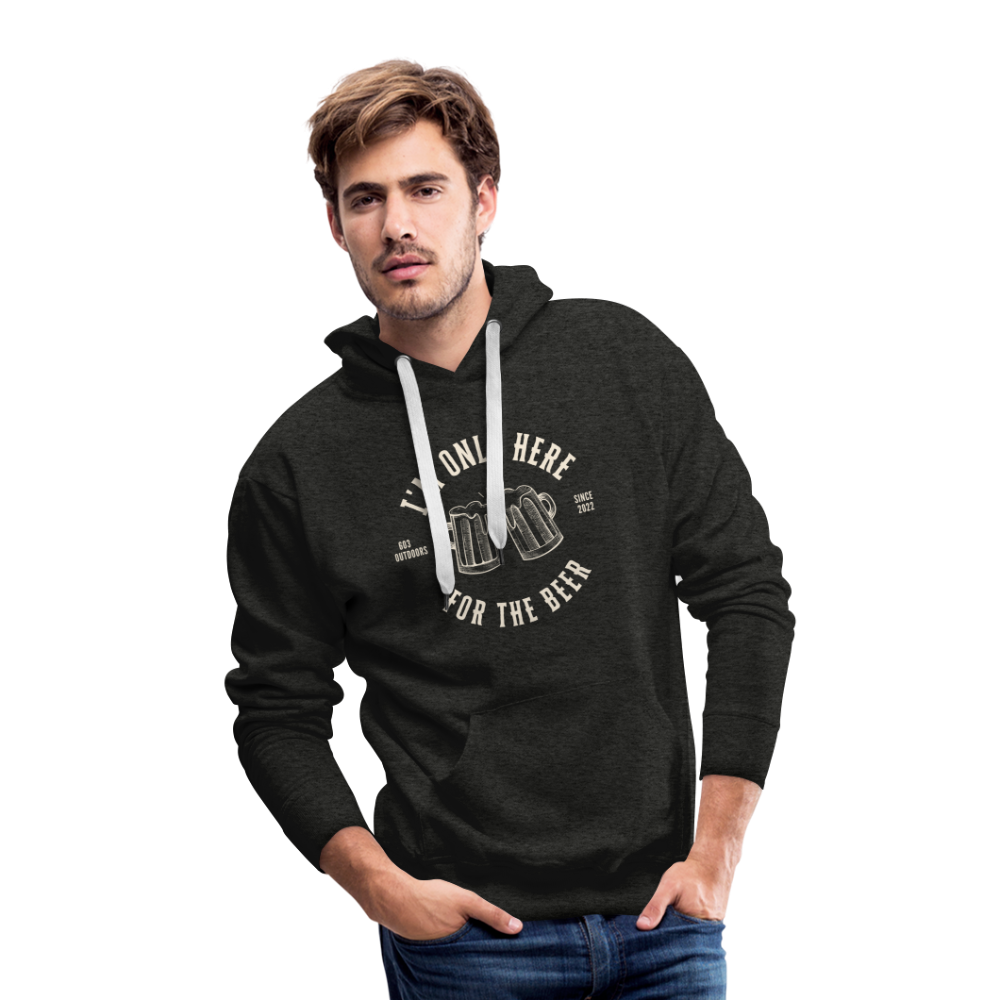 I'M ONLY HERE FOR THE BEER Premium Hoodie - charcoal grey